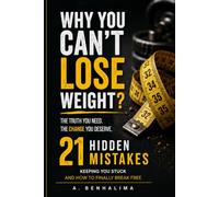 WHY YOU CAN'T LOSE WEIGHT?: 21 Hidden Mistakes Keeping You Stuck - and How to Finally Break Free