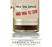 Why You Drink and How to Stop: A Journey to Freedom - [Livre en VO] Veronica Valli (Auteur)