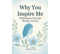 Why You Inspire Me: A Fill-in-the-Blank Gift Book of Love & Gratitude: 30 Reasons You Are Worthy of Love- Guided Prompts to Celebrate Connection, Friendship, and Self-Worth