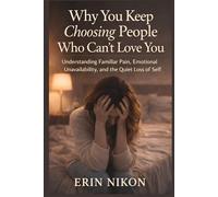 Why You Keep Choosing People Who Can’t Love You: Understanding Familiar Pain, Emotional Unavailability, and the Quiet Loss of Self