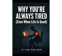 Why You’re Always Tired: Even When Life Is Good