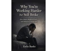 WHY YOU’RE WORKING HARDER BUT STILL BROKE: How Money Replaced God - and What It’s Costing You