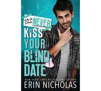 Why You Should Never Kiss Your Blind Date