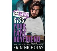 Why You Should Never Kiss Your Fake Boyfriend