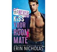 Why You Should Never Kiss Your Roommate