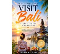 Why You Should Visit Bali at Least Once in Your Lifetime: A Journey Through Bali’s Beaches, Culture, Nature, Spirituality, and Unforgettable Experiences