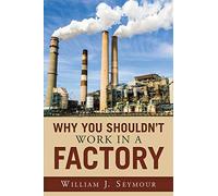 Why You Shouldn't Work In A Factory