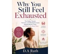 Why You Still Feel Exhausted: The Hidden Thyroid, Hormone, and Metabolism Issues Keeping Women Tired and What to Do About Them