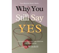 Why You Still Say Yes: Uncovering the Guilt That Silences Your Boundaries