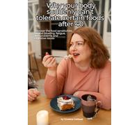 WHY YOUR BODY SUDDENLY CAN'T TOLERATE CERTAIN FOODS AFTER 40: The Complete Guide to Understanding Food Sensitivities and Reclaiming Your Health