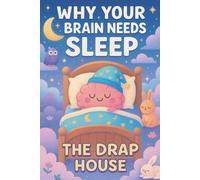 Why Your Brain Needs Sleep: Discover What Really Happens in Your Brain While You Sleep - Fun Facts and Bedtime Science for Curious Kids 6-12