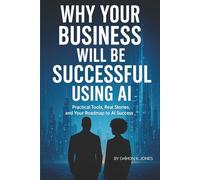 Why Your Business Will Be Successful Using AI