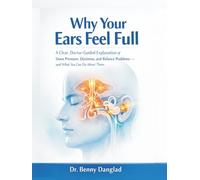 Why Your Ears Feel Full: A Clear, Doctor-Guided Explanation of Sinus Pressure, Dizziness, and Balance Problems - and What You Can Do About Them