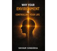 Why Your Environment Is Controlling Your Life