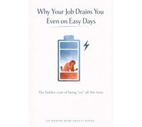 Why Your Job Drains You Even on Easy Days: The Hidden Cost of Being “On” All the Time