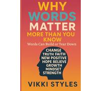 Why Your Words Matter More Than You Think: Words can Build or Tear Down