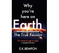 Why You're Here On Earth