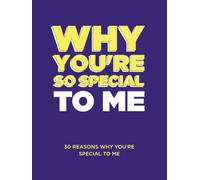Why You're So Special to Me: 30 Reasons Why You’re Special To Me Fill-in-the-Blank Gift Book. A Keepsake Appreciation Gift for Extended Family, Teachers and Caregivers