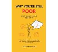 Why You're Still Poor: And What to Do About It