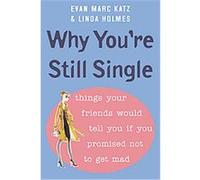 Why You're Still Single Evan Marc Katz, Linda Holmes (Auteur)
