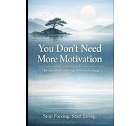 Why Zen Doesn’t Care About Motivation: How Burned-Out Thinkers Stop Chasing Drive, Drop Productivity Pressure, and Feel Lighter Without Fixing Themselves