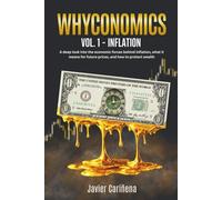 WHYCONOMICS VOL. 1 - INFLATION: A deep look into the economic forces behind inflation, what it means for future prices, and how to protect wealth