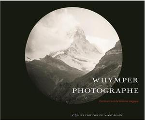Whymper photographe Conférence à la lanterne magique - Peter Berg - Du Mont-Blanc - broché - Beau livre