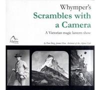 Whymper'S Scrambles With A Camera: A Victorian Magic Lantern Show (Paperback) Peter Berg, (Auteur)