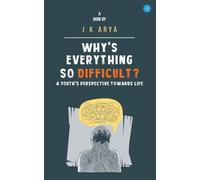Why's everything so difficult? A youth's Perspective Towards Life