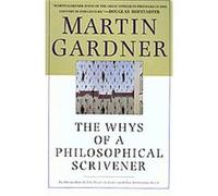 Whys of a Philosophical Scrivener Martin Gardner (Auteur)