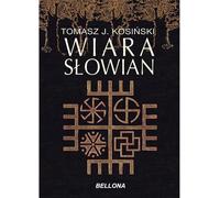 Wiara Słowian (La foi des Slaves) - Tomasz J. Kosiński (Buch auf Polnisch)