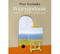 WiarygodnoϾ. Sekret dobrych relacji Piotr Sztompka (Buch auf Polnisch)