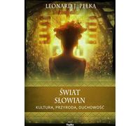 Œwiat S³owianian Culture nature spiritualité Leonard J. Pe³ka (Buch auf Polnisch)