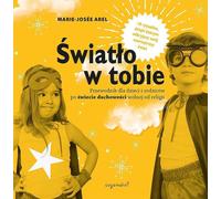 Œwiatło w ciebie Guide pour parents et enfants vers une spiritualité sans religion Marie-Josée Arel (Buch auf Polnisch)