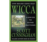Wicca: A Guide for the Solitary Practitioner