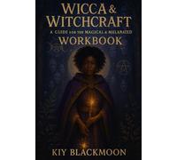 Wicca and Witchcraft A guide for the magical and melanated: WORKBOOK