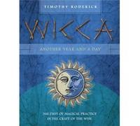 Wicca Another Year and a Day 366 Days of Magical Practice in the Craft of the Wise by Timothy Roderick Timothy Roderick, (Auteur)