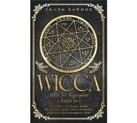 Wicca Book for Beginners Learn Wicca Witchcraft Beliefs Ritual Magic Spells Coven Divination Traditional and Contemporary Paths - Frank Bawdoe - Frank Baw Frank BawdoeFrank Bawdoe (Auteur)