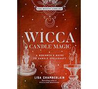Wicca Candle Magic: A Beginner's Guide to Candle Spellcraft