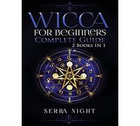 Wicca For Beginners, Complete Guide