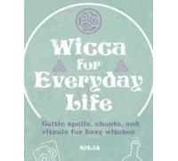 Wicca For Everyday Life