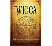 Wicca: Guide de la magie wiccane pour les débutants