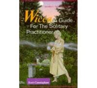 Wicca: A Guide for the Solitary Practitioner