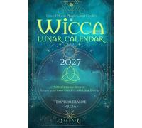 Wicca Lunar Calendar 2027 Unveil Moon Phases and Cycles With a Grimoire Almanac To sync your inner Goddess with Lunar Energy. - Templum Dianae Media - Templum Dianae - ebook (ePub) - Livre