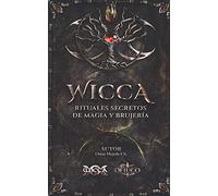 WICCA Rituales Secretos de Magia y Brujería