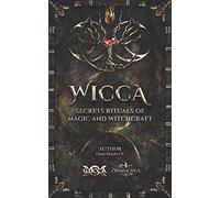 WICCA Secrets Rituals of Magic and Witchcraft