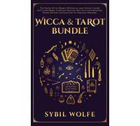 Wicca & Tarot Bundle: The Starter Kit for Modern Witches to Learn Herbal, Candle, and Crystal Magic Traditions! Discover Real Tarot Card Meanings, Simple Spreads, and Exercises for Seamless Readings.