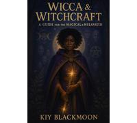 Wicca & Witchcraft a Guide for the Magical & Melanated