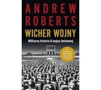 Wicher wojny.: Militarna historia II wojny światowej