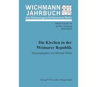 Wichmann-Jahrbuch des Diözesangeschichtsvereins Berlin: Die Kirchen in der Weimarer Republik, Folge 18, 64/65. Jg. 2024/2025